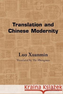 Translation and Chinese Modernity Luo Xuanmin 9781433163487 Peter Lang Inc., International Academic Publi - książka
