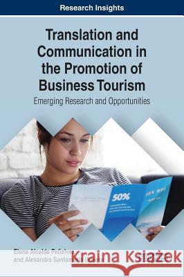 Translation and Communication in the Promotion of Business Tourism: Emerging Research and Opportunities Elena Alcalde Penalver Alexandra Santamari 9781799801429 Business Science Reference - książka