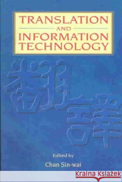 Translation and Information Technology Chan Sin-Wai 9789629960773 Chinese University Press - książka