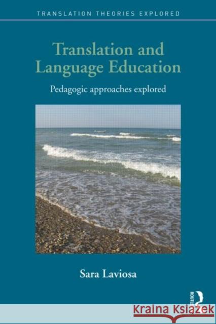 Translation and Language Education: Pedagogic Approaches Explored Sara Laviosa 9781138789890 Routledge - książka