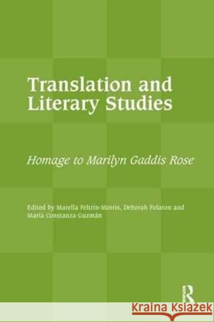Translation and Literary Studies: Homage to Marilyn Gaddis Rose Marella Feltrin-Morris Deborah Folaron Maria Constanz 9781138177314 Routledge - książka