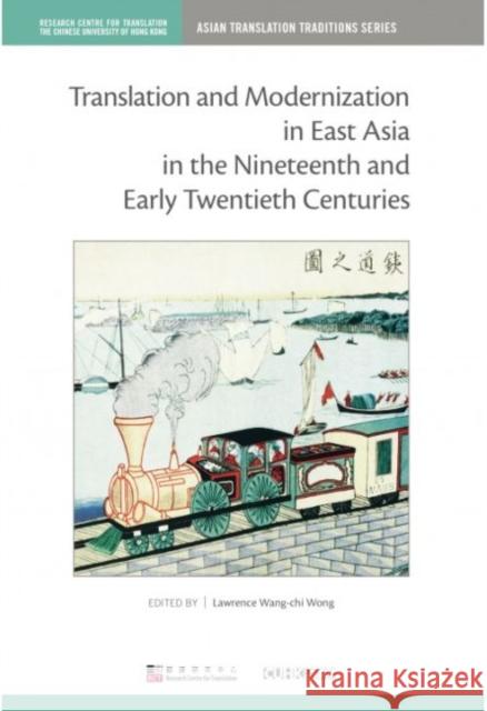 Translation and Modernization in East Asia in the Nineteenth and Early Twentieth Centuries Lawrence Wang Wong 9789882370517 Chinese University Press - książka