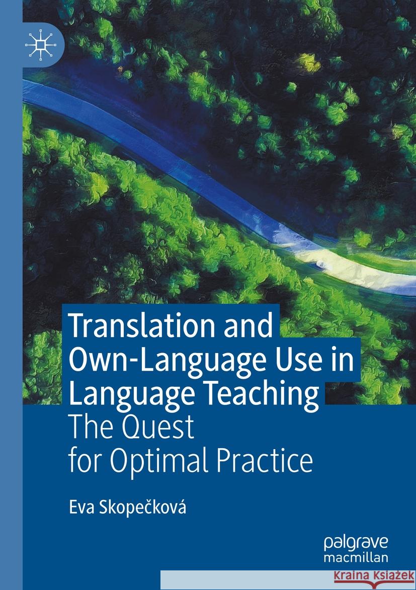 Translation and Own-Language Use in Language Teaching: The Quest for Optimal Practice Eva Skopečkov? 9783031545436 Palgrave MacMillan - książka