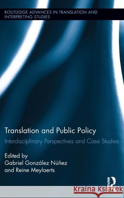 Translation and Public Policy: Interdisciplinary Perspectives and Case Studies  9781138697447 Routledge Advances in Translation and Interpr - książka