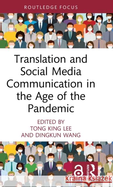 Translation and Social Media Communication in the Age of the Pandemic Tong King Lee Dingkun Wang 9781032025582 Routledge - książka