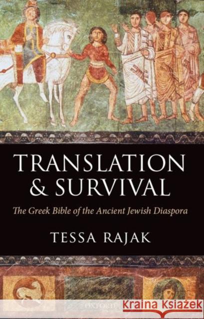 Translation and Survival: The Greek Bible of the Ancient Jewish Diaspora Rajak, Tessa 9780199695003  - książka