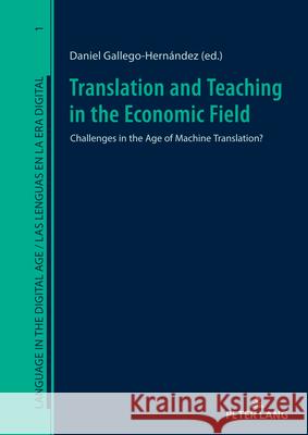 Translation and Teaching in the Economic Field: Challenges in the Age of Machine Translation? Jos? Ram?n Calvo-Ferrer Jos? Ram?n Belda-Medina Frederic Chaum 9783631913802 Peter Lang Gmbh, Internationaler Verlag Der W - książka