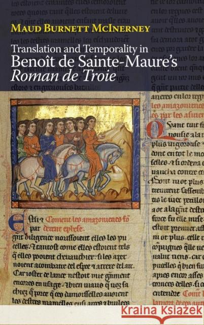 Translation and Temporality in Benoît de Sainte-Maure's Roman de Troie McInerney, Maud Burnett 9781843846154 D.S. Brewer - książka
