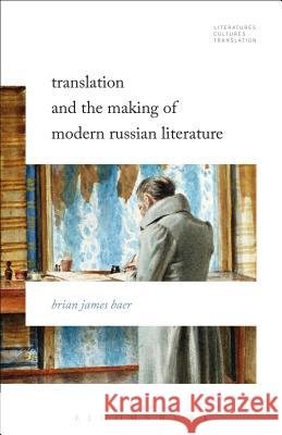 Translation and the Making of Modern Russian Literature Brian James Baer 9781628927986 Bloomsbury Academic - książka