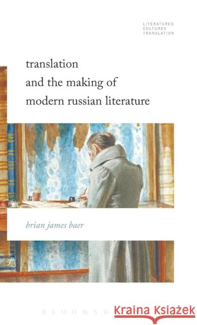 Translation and the Making of Modern Russian Literature Brian James Baer 9781628927993 Bloomsbury Academic - książka