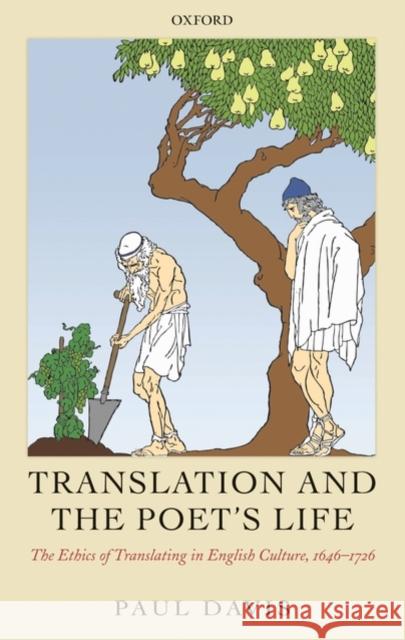 Translation and the Poet's Life: The Ethics of Translating in English Culture, 1646-1726 Davis, Paul 9780199297832 Oxford University Press, USA - książka