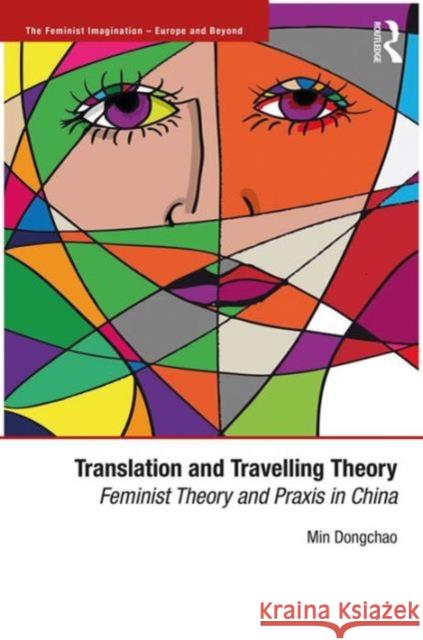 Translation and Travelling Theory: Feminist Theory and Praxis in China Min Dongchao Dongchao Min 9781472448729 Routledge - książka