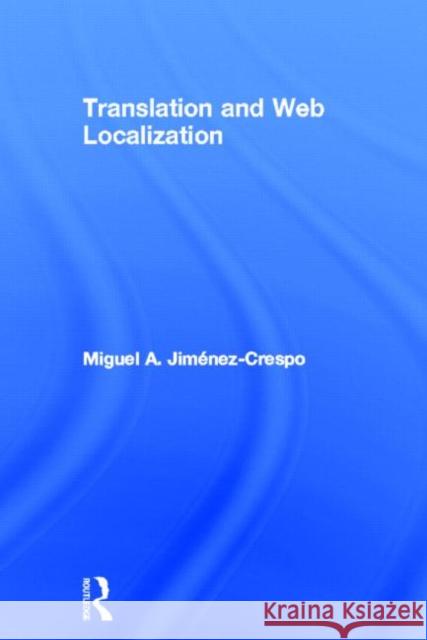 Translation and Web Localization Miguel A Jimenez-Crespo 9780415643160  - książka