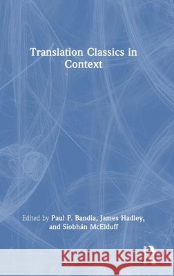 Translation Classics in Context Paul F. Bandia James Hadley Siobh?n McElduff 9781032674452 Routledge - książka