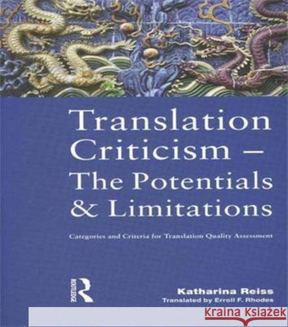 Translation Criticism- Potentials and Limitations: Categories and Criteria for Translation Quality Assessment Katharina Reiss, Eroll F. Rhodes 9781138143111 Taylor & Francis Ltd - książka