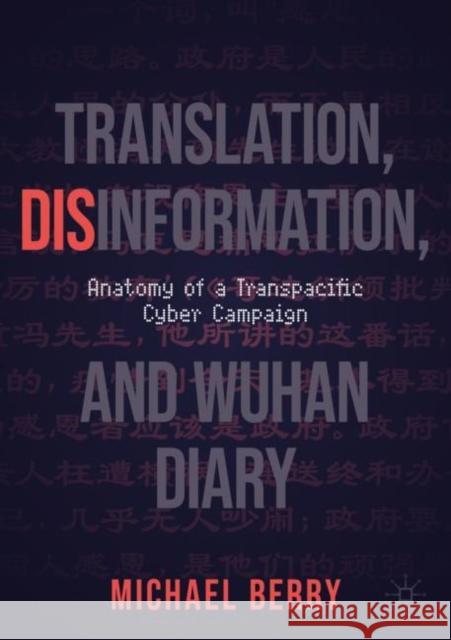 Translation, Disinformation, and Wuhan Diary: Anatomy of a Transpacific Cyber Campaign Michael Berry 9783031168581 Palgrave MacMillan - książka