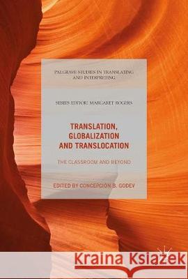 Translation, Globalization and Translocation: The Classroom and Beyond Godev, Concepción B. 9783319618173 Palgrave MacMillan - książka