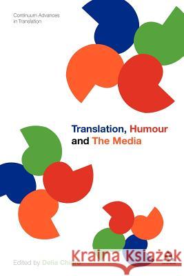 Translation, Humour and the Media: Translation and Humour Volume 2 Chiaro, Delia 9781441176912 Continuum (UK) - książka