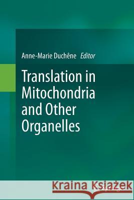 Translation in Mitochondria and Other Organelles Anne-Marie Duchene 9783662511107 Springer - książka