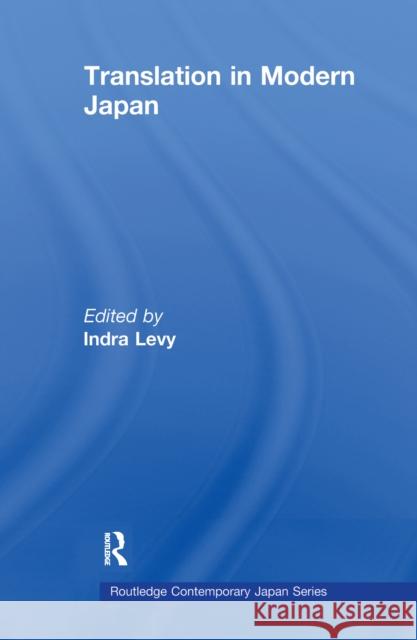 Translation in Modern Japan Indra Levy   9781138146617 Routledge - książka