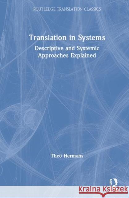 Translation in Systems: Descriptive and Systemic Approaches Explained Theo Hermans 9780815377016 Routledge - książka