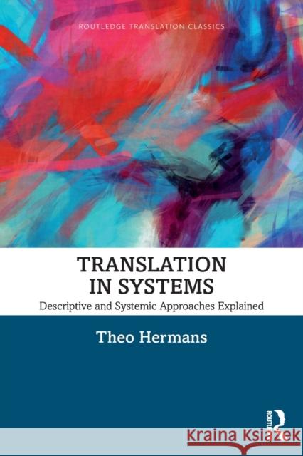 Translation in Systems: Descriptive and Systemic Approaches Explained Theo Hermans 9780815377054 Routledge - książka