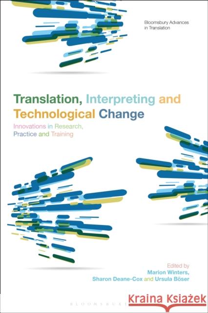Translation, Interpreting and Technological Change: Innovations in Research, Practice and Training  9781350212985 Bloomsbury Academic - książka