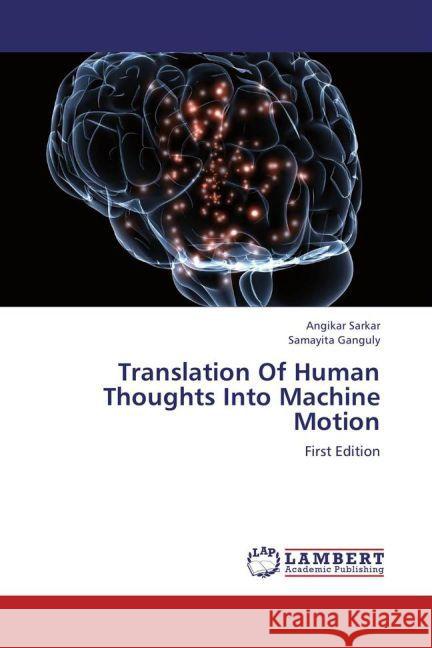 Translation Of Human Thoughts Into Machine Motion : First Edition Sarkar, Angikar; Ganguly, Samayita 9783659265020 LAP Lambert Academic Publishing - książka