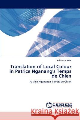 Translation of Local Colour in Patrice Nganang's Temps de Chien Felitia Eni Etim 9783847310761 LAP Lambert Academic Publishing - książka