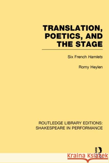 Translation, Poetics, and the Stage: Six French Hamlets Heylen, Romy 9781138790865 Routledge - książka