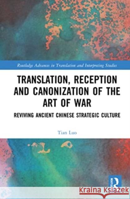 Translation, Reception and Canonization of The Art of War Tian Luo 9781032245331 Taylor & Francis Ltd - książka