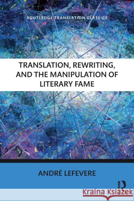 Translation, Rewriting, and the Manipulation of Literary Fame Andre Lefevere 9781138208742 Routledge - książka