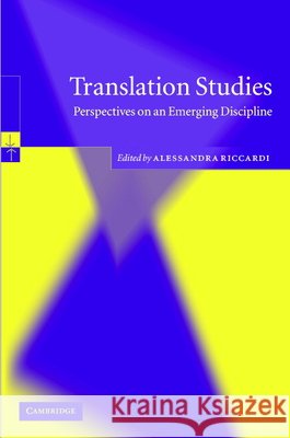 Translation Studies: Perspectives on an Emerging Discipline Riccardi, Alessandra 9780521817318 Cambridge University Press - książka