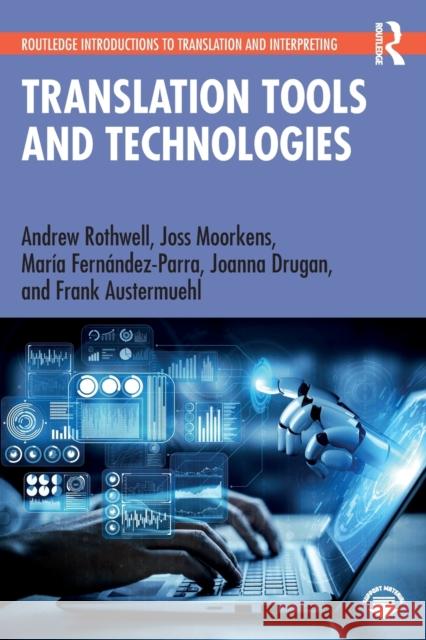 Translation Tools and Technologies Andrew Rothwell Joss Moorkens Joanna Drugan 9780367750329 Routledge - książka