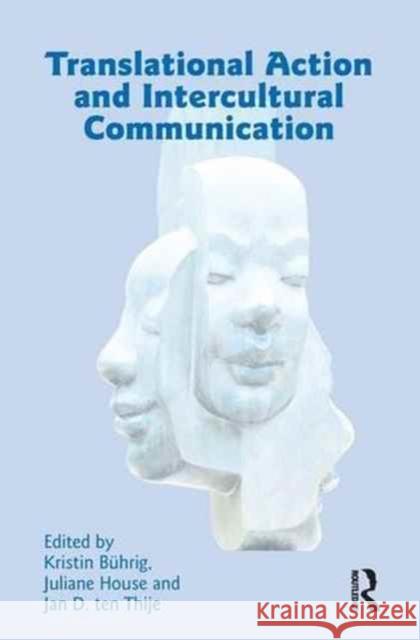 Translational Action and Intercultural Communication Kristin Buhrig Juliane House Jan Te 9781138152113 Routledge - książka