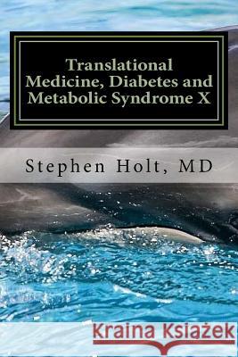 Translational Medicine, Diabetes and Metabolic Syndrome X Holt M. D. Stephen 9780997264302 Holt Institute of Medicine - książka