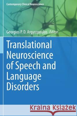 Translational Neuroscience of Speech and Language Disorders Georgios P. D. Argyropoulos 9783030356897 Springer - książka