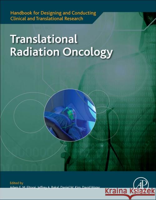 Translational Radiation Oncology Adam E. M. Eltorai Jeffrey A. Bakal Daniel Kim 9780323884235 Academic Press - książka