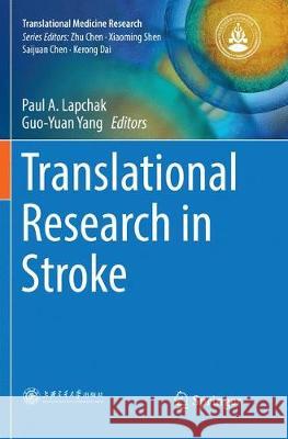 Translational Research in Stroke Paul A. Lapchak Guo-Yuan Yang 9789811354953 Springer - książka