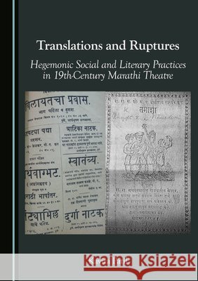 Translations and Ruptures: Hegemonic Social and Literary Practices in 19th-Century Marathi Theatre Patil, Kavita 9781036469689 Cambridge Scholars Publishing - książka
