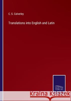 Translations into English and Latin C. S. Calverley 9783752557589 Salzwasser-Verlag - książka