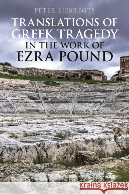 Translations of Greek Tragedy in the Work of Ezra Pound Peter Liebregts 9781350084155 Bloomsbury Academic - książka