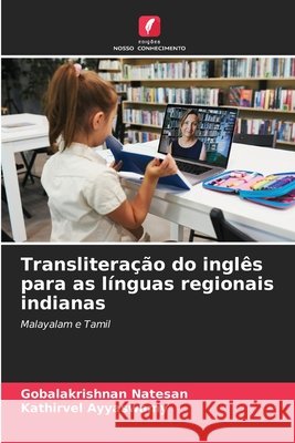Translitera??o do ingl?s para as l?nguas regionais indianas Gobalakrishnan Natesan Kathirvel Ayyaswamy 9786209306464 Edicoes Nosso Conhecimento - książka