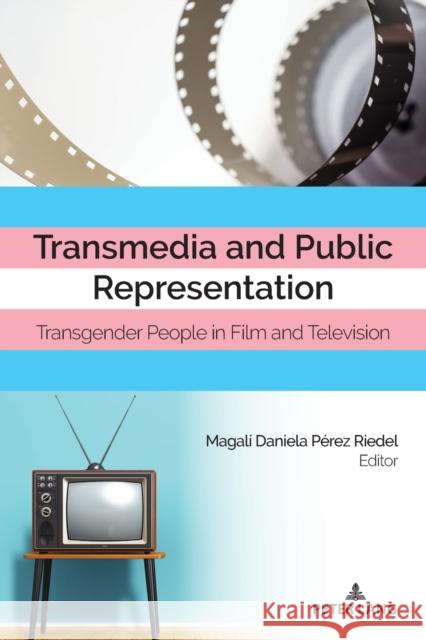 Transmedia and Public Representation: Transgender People in Film and Television P 9781433170331 Peter Lang Inc., International Academic Publi - książka