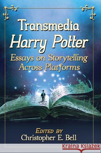 Transmedia Harry Potter: Essays on Storytelling Across Platforms Christopher E. Bell 9781476673547 McFarland & Company - książka