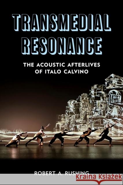 Transmedial Resonance: The Acoustic Afterlives of Italo Calvino Robert A. Rushing 9781531512682 Fordham University Press - książka