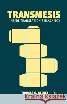 Transmesis: Inside Translation's Black Box Beebee, Thomas O. 9781349433513 Palgrave MacMillan - książka