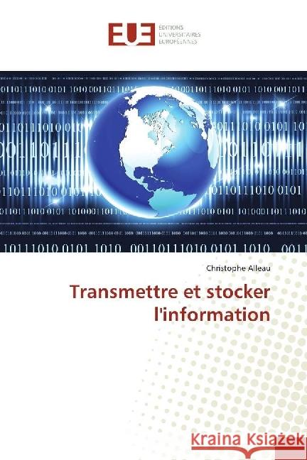 Transmettre et stocker l'information Alleau, Christophe 9783639548990 Éditions universitaires européennes - książka