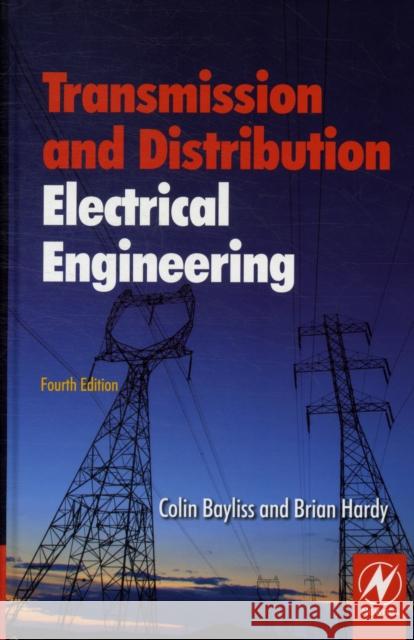 Transmission and Distribution Electrical Engineering Colin Bayliss 9780080969121 NEWNES - książka