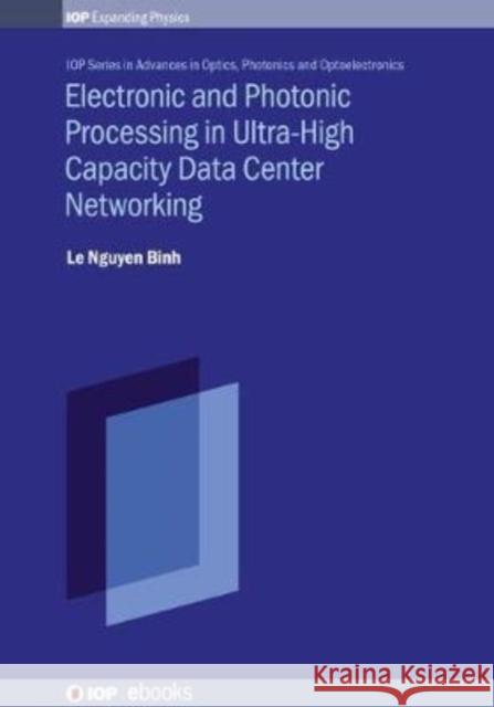 Transmission and Processing for Data Center Networking Professor Dr Le Nguyen Binh (Huawei Tech   9780750322904 Institute of Physics Publishing - książka